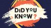 Did You Know