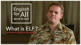 Man facing the camera with title graphic that reads: English for All - What is ELF?